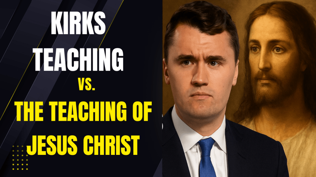 When Politics Meets the Gospel: Charlie Kirk’s Teachings vs. the Teachings of Jesus&nbsp;Christ
